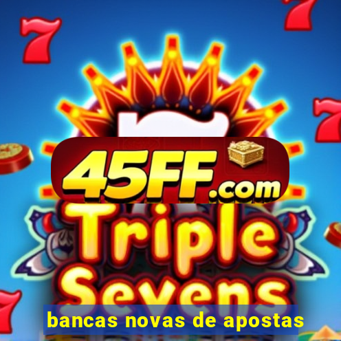 bancas novas de apostas